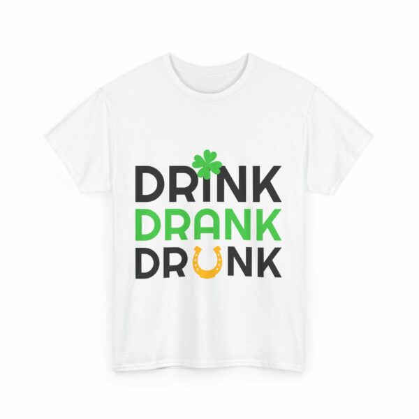 Round Neck T-Shirt, Drink Drank Drunk, Irish - Image 3