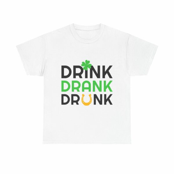 Round Neck T-Shirt, Drink Drank Drunk, Irish
