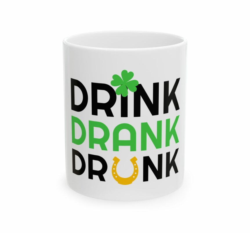 Ceramic Mug - Irish Drink Drank Drunk, Coffee Cup